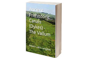 Ancient Prehistoric Canals (Dykes) - The Vallum