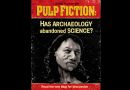 Archaeological ‘pulp fiction’ – has archaeology turned from science?