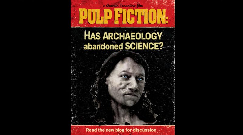 Archaeological ‘pulp fiction’ – has archaeology turned from science?