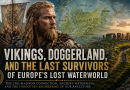 Vikings, Doggerland, and the Last Survivors of Europe’s Lost Waterworld